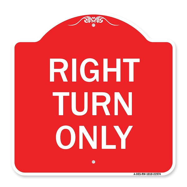 Signmission Designer Series Sign-Right Turn Only, Red & White Aluminum Sign, 18" x 18", RW-1818-22974 A-DES-RW-1818-22974 - main